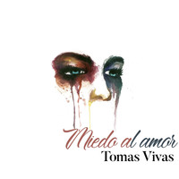 Tomas Vivas - Miedo al Amor
