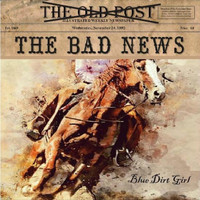 Blue Dirt Girl - The Bad News