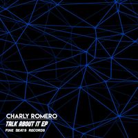 Charly Romero - Talk About It EP