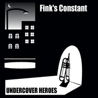 Fink's Constant - Undercover Heroes