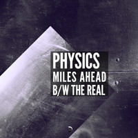 Physics - Miles Ahead/The Real