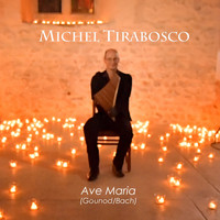 Michel Tirabosco - Ave Maria (Gounod/Bach)