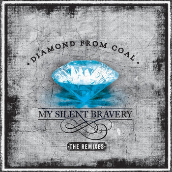 My Silent Bravery - Diamond from Coal (The Remixes)