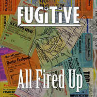 Fugitive - All Fired Up