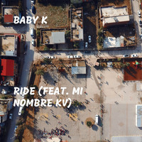 Baby K - Ride (feat. Mi Nombre KV)