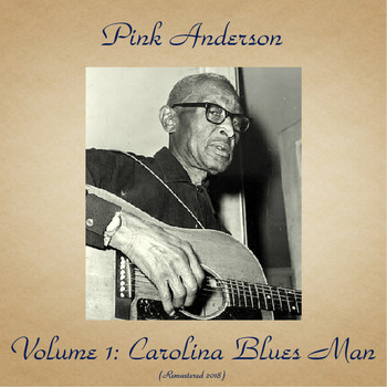 Pink Anderson - Volume 1: Carolina Blues Man (Remastered 2018)