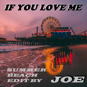 Joe - IF YOU LOVE ME (Summer Beach Edit)