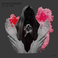 Dustin Holtsberry - Out of Time