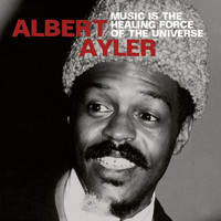 Albert Ayler Quintet - Music Is the Healing Force of the Universe