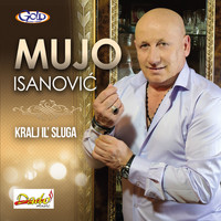 Mujo Isanovic - Kralj il' sluga