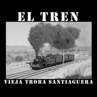 Vieja Troba Santiaguera - El Tren