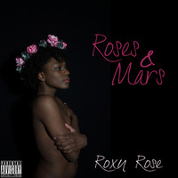 Roxy Rose - Roses & Mars (Explicit)