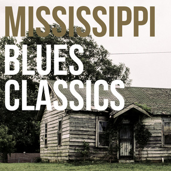Various Artists - Mississippi Blues Classics