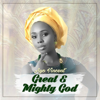 Ayo Vincent - Ayo Vincent - Great and Mighty God