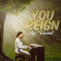 Ayo Vincent - Ayo Vincent - You Reign