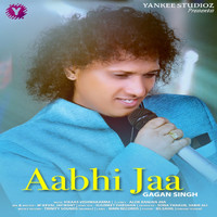 Gagan Singh - Aabhi Jaa