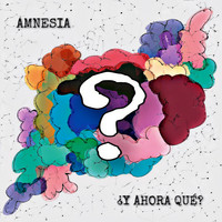 Amnesia - ¿Y Ahora Qué?
