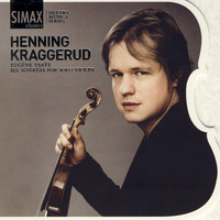 Henning Kraggerud - Eugéne Ysaye: Six Sonatas for Solo Violin, Op. 27