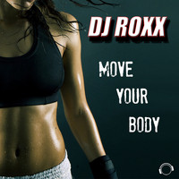 DJ ROXX - Move Your Body