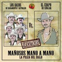 El Chapo De Sinaloa - Mañosos Mano a Mano