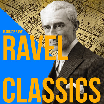 Maurice Ravel - Ravel Classics