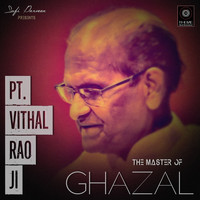 Pt Vithal Rao Ji - The Master of Ghazal