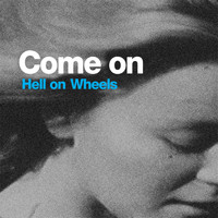Hell On Wheels - Come On