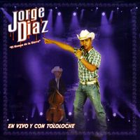 Jorge Diaz - En Vivo y Con Tololoche