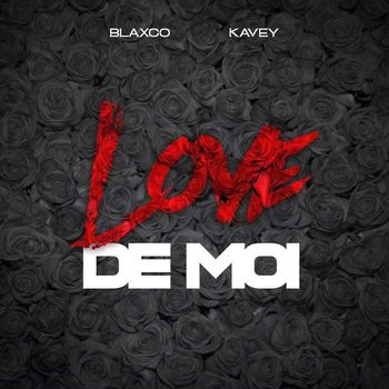 BLAXCO (feat. KAVEY) - Love de moi (Explicit)