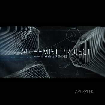 Alchemist Project - Boom Shakalaka Remixes