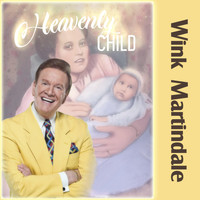 Wink Martindale - Heavenly Child