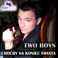 Two Boys - Choćby na Koniec Świata
