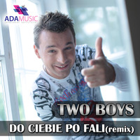 Two Boys - Do Ciebie Po Fali