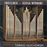 Tomasz Głuchowski - Sweelinck - dzieła wybrane