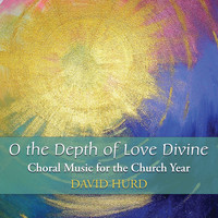 David Hurd - O the Depth of Love Divine
