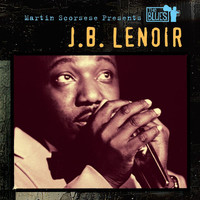 J.B. Lenoir - Martin Scorsese Presents The Blues: J.B. Lenoir