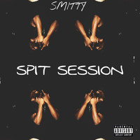Smitty - Spit Session (Explicit)