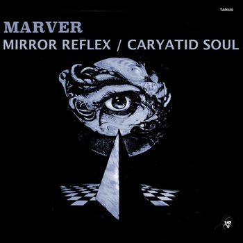 Marver - Mirror Reflex / Caryatid Soul
