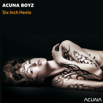 Acuna Boyz - Six Inch Heels