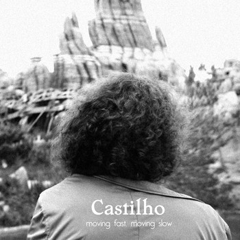 Castilho - Moving Fast, Moving Slow