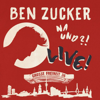 Ben Zucker - Na und?! Live! (Live At Grosse Freiheit 36, Hamburg / 2018)