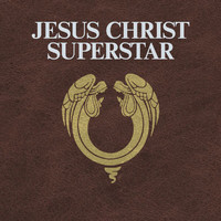 Jesus Christ Superstar - The Original Studio Cast - Jesus Christ Superstar (2012 Digitally Re-Mastered Edition)
