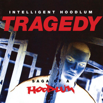 Intelligent Hoodlum - Tragedy: Saga Of A Hoodlum (Explicit)