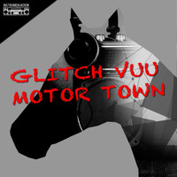 Glitch Vuu - Motor Town