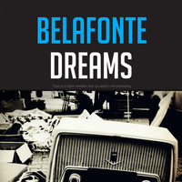 Harry Belafonte with Tony Scott and His Orchestra, Harry Belafonte, Harry Belafonte & The Belafonte Folk Singers - Belafonte Dreams