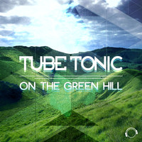 Tube Tonic - On the Green Hill