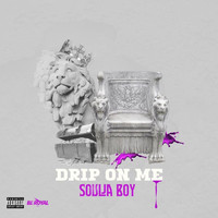 Soulja Boy - Drip on Me (Explicit)