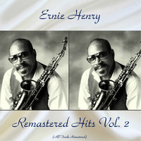 Ernie Henry - Remastered Hits Vol, 2 (All Tracks Remastered)