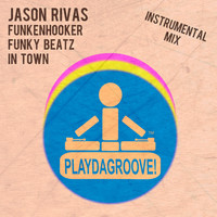 Jason Rivas, Funkenhooker - Funky Beatz in Town (Instrumental Mix)