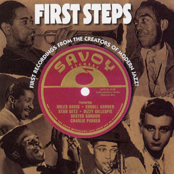 Various Artists - First Steps: First Recordings From The Creators Of Modern Jazz